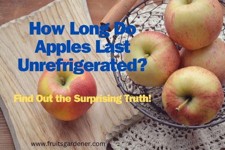 How Long Do Apples Last Unrefrigerated