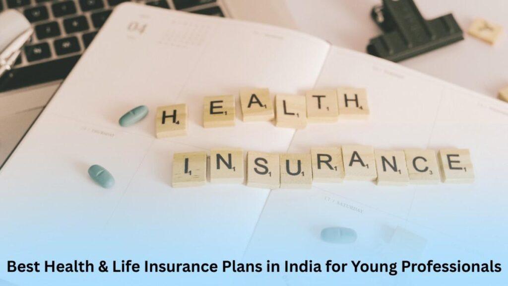Best Health Life Insurance Plans in India for Young Professionals